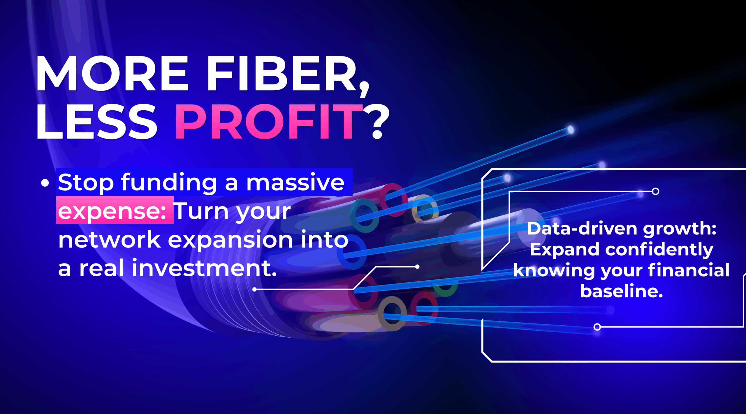 More Fiber, Less Profit? — turn network expansion into a real investment