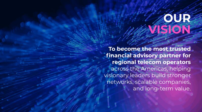 Our Vision — Strategic financial leadership for regional telecom operators.